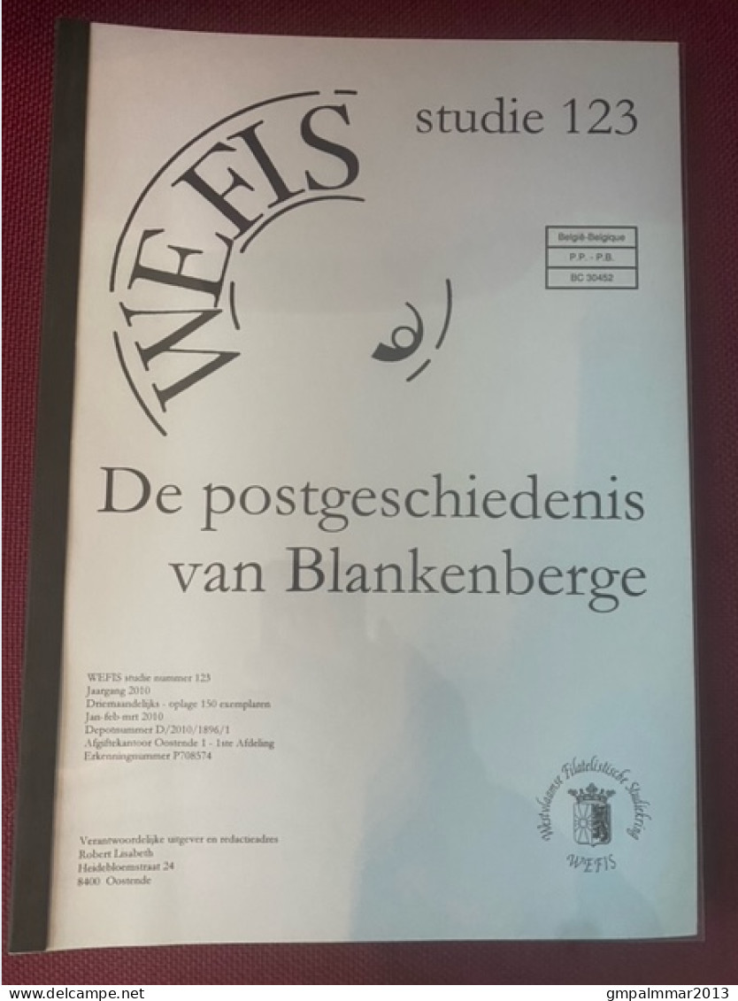 DE POSTGESCHIEDENIS Van BLANKENBERGE Uitgegeven In 2010 Door WEFIS (152 Blz) ; Staat En Details Zie 5 Scans  ! LOT 300 - Philately And Postal History