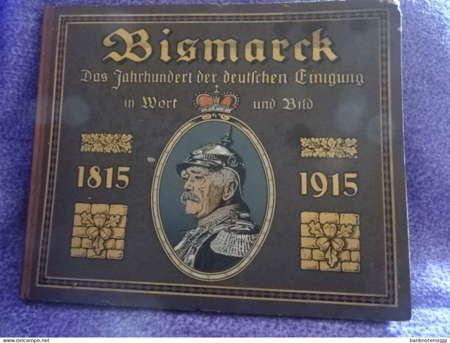 B1 Buch BISMARK "Das Jahrhundert Der Deutschen Einigung  In Wort Und Bild  1815 Bis 1915 - Politik & Zeitgeschichte