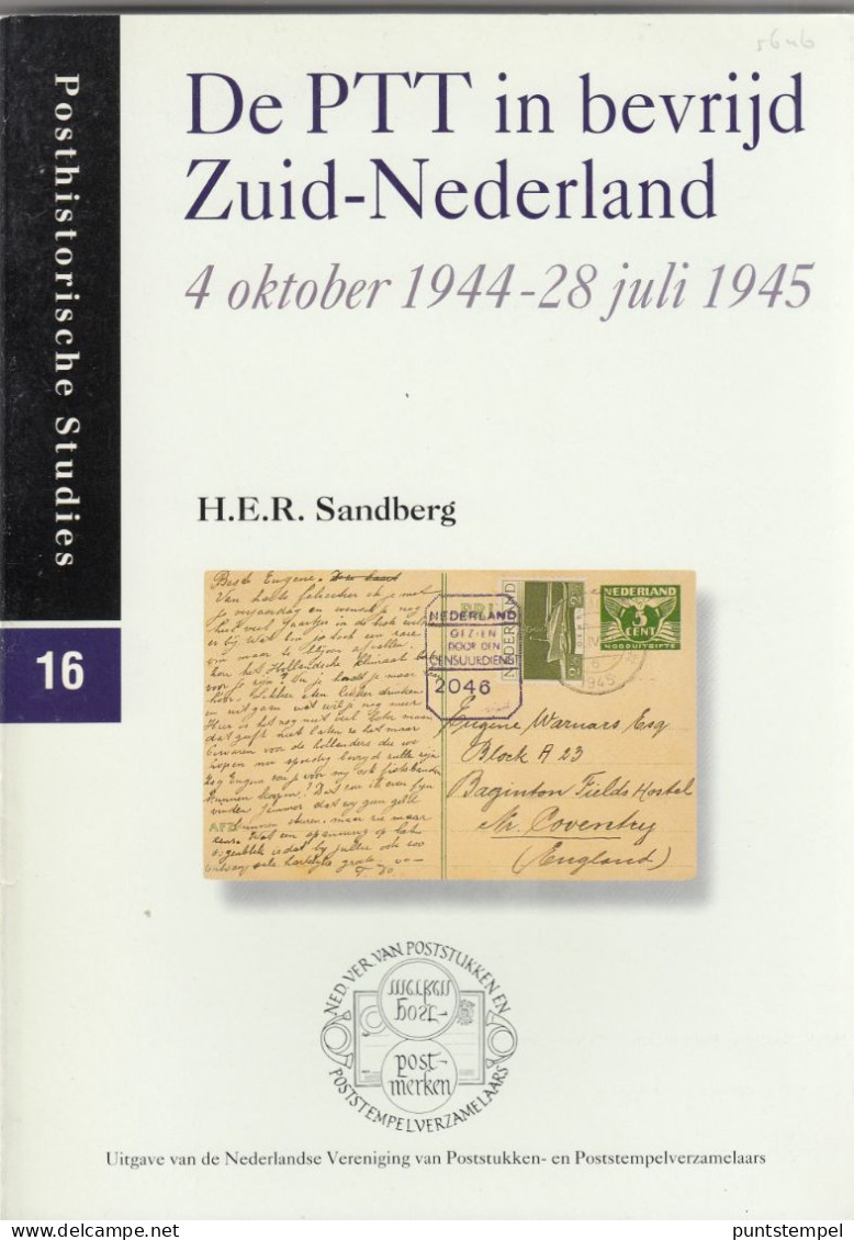 H. Sandberg - De PTT In Bevrijd Zuid-Nederland 4 Oktober 1944 - 28 Juli 1945 - Posthistorische Studies 16  (460 Gram) - Filatelie En Postgeschiedenis