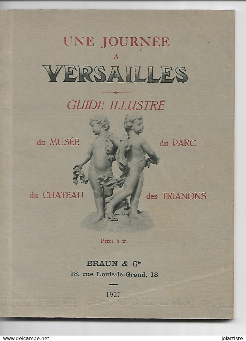 VERSAILLES GUIDE ILLUSTRE  TOURISTIQUE Une Journee A Versailles ANNEE 1927 67 Pages Clas 27 N0153 - Parijs
