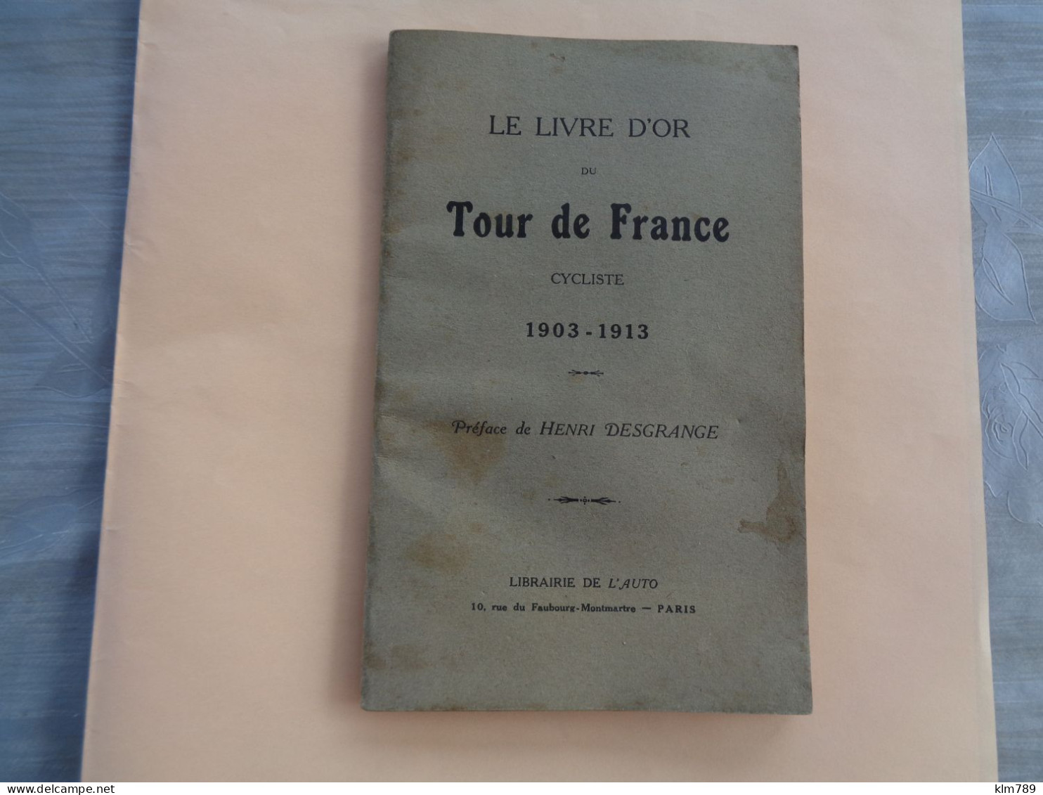 Livret Sur Le Tourde France Cyclisme De 1903 - 1913  Edité Par L'Auto - Préface H.Desgranges - 4 Scanns -Réf.91. - Cyclisme