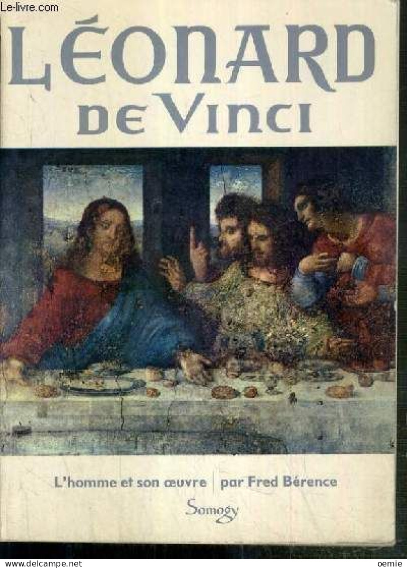 LEONARD DE VINCI  L'HOMME ET SON OEUVRE PAR FRED BERENCE - Art