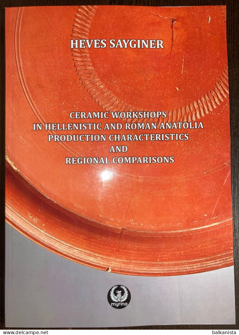 Ceramic Workshops In Hellenistic And Roman Anatolia Production Characteristics And Regional Comparisions - Antiquité