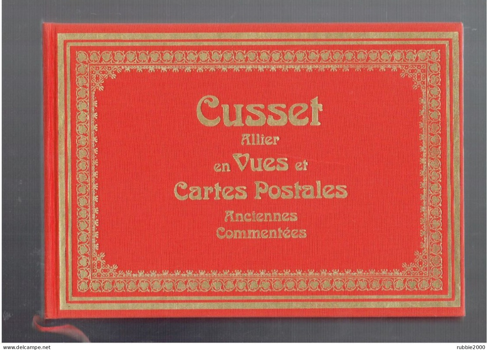 CUSSET ALLIER En VUES Et CARTES POSTALES ANCIENNES Commentées Ed Les Amis Du Vieux Cusset 1979 - Auvergne