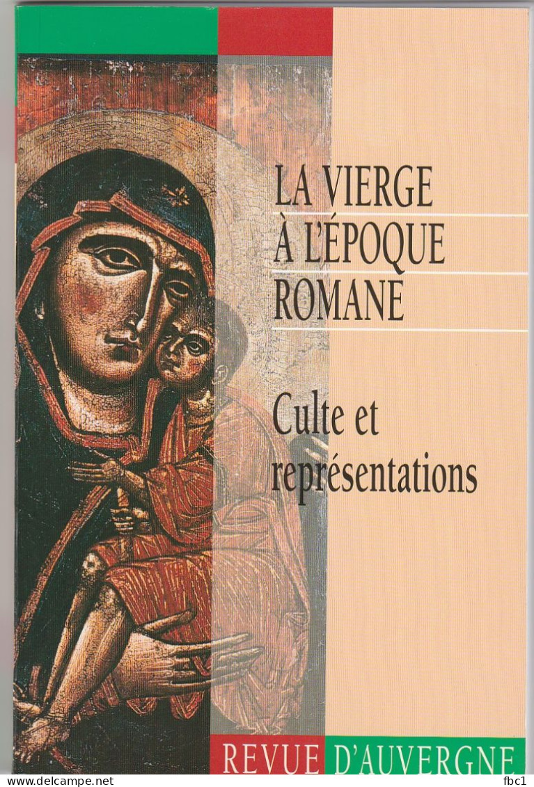 Revue D'Auvergne N°542 - La Vierge à L'époque Romane - Culte Et Représentations (1998) - Auvergne