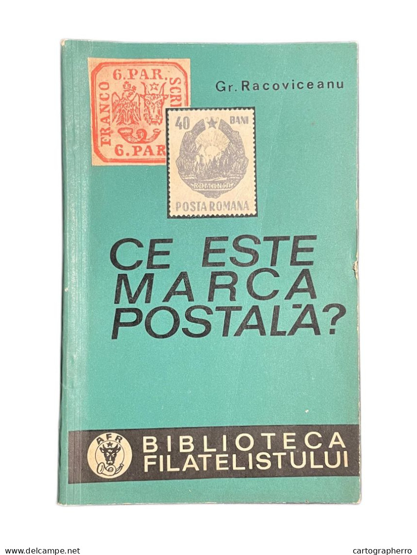 Romania biblioteca filatelistului. Ce este marca postala? Grigore Racoviceanu Bucuresti 1970