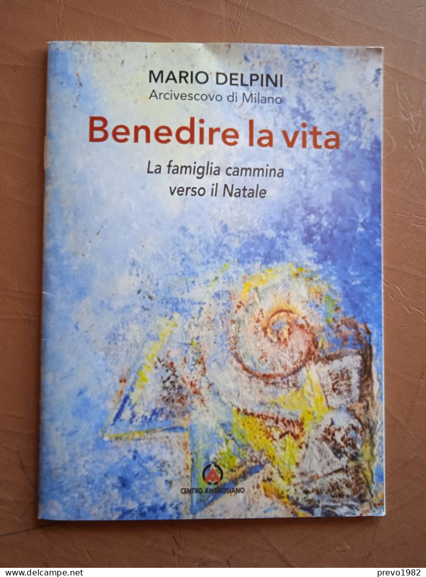 Benedire La Vita, La Famiglia Cammina Verso Il Natale - M. Delpini, Arcivescovo Di Milano - Religione