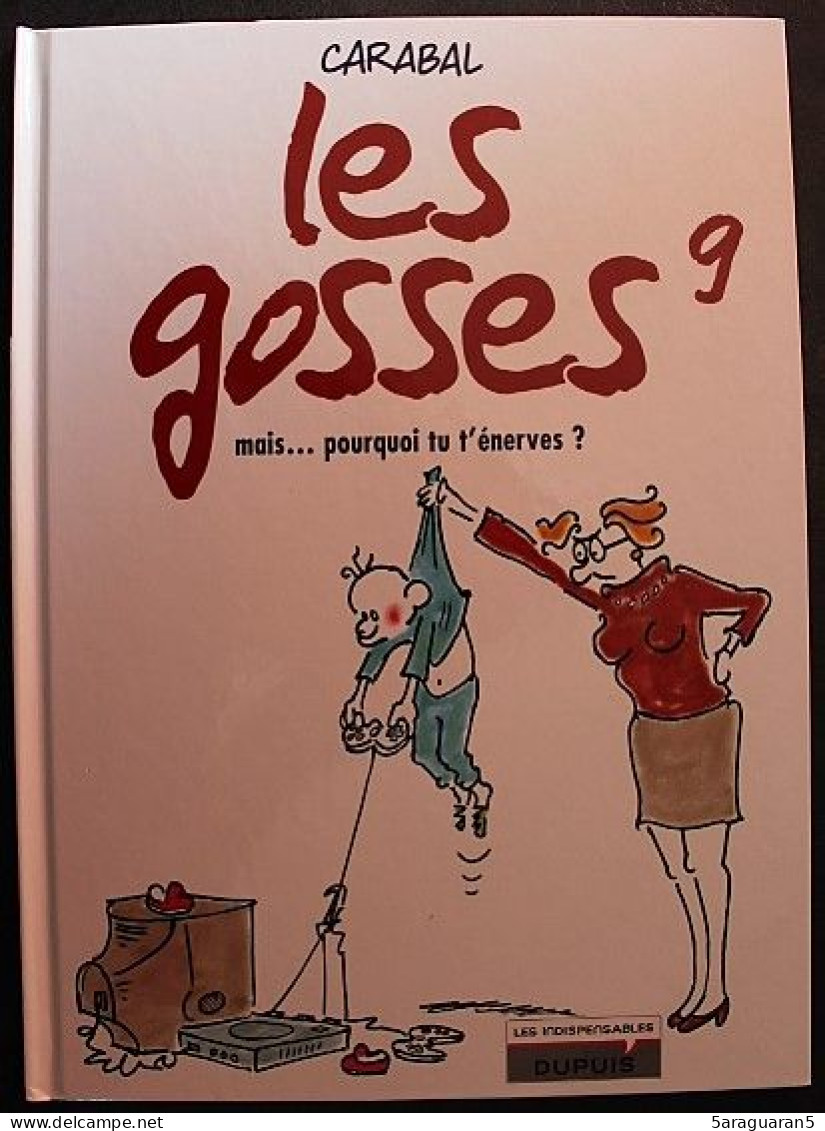 BD LES GOSSES - 09 - Mais... Pourquoi Tu T'énerves ? - Rééd. 2010 Les Indispensables De La BD - Gosses, Les