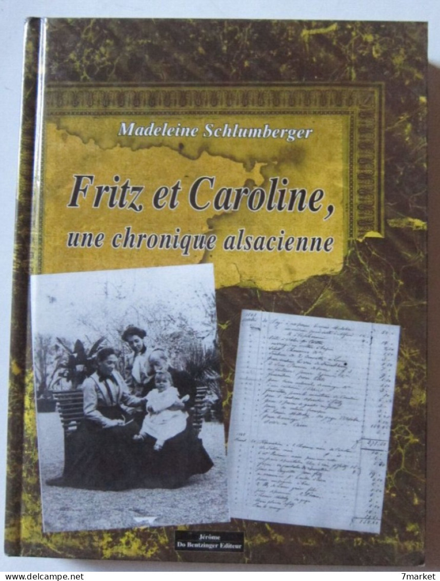 Madeleine Schlumberger - Fritz Et Caroline, Une Chronique Alsacienne / éd. Jérôme Do Bentzinger - 2005 - Alsace