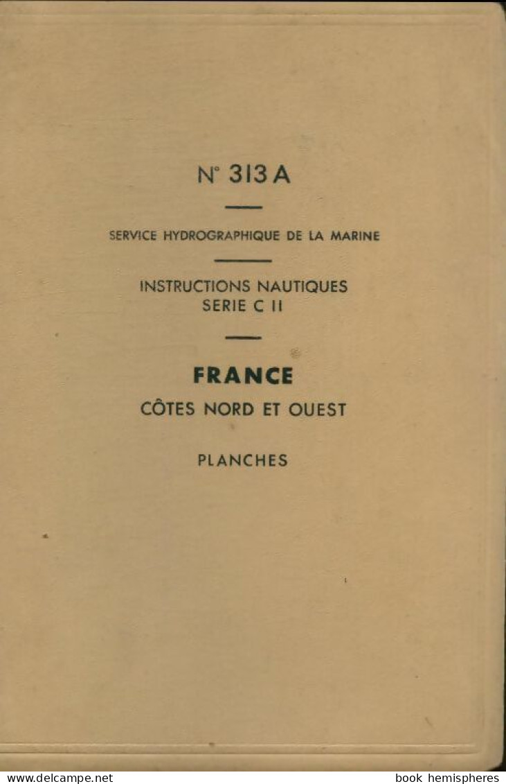 Instructions Nautiques Série C Ii. France : Côtes Nord Et Ouest - Planches [board Book De Collectif (0) - Boats