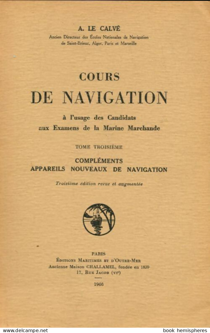 Cours De Navigation Tome III : Compléments De A Le Calvé (1966) - Schiffe