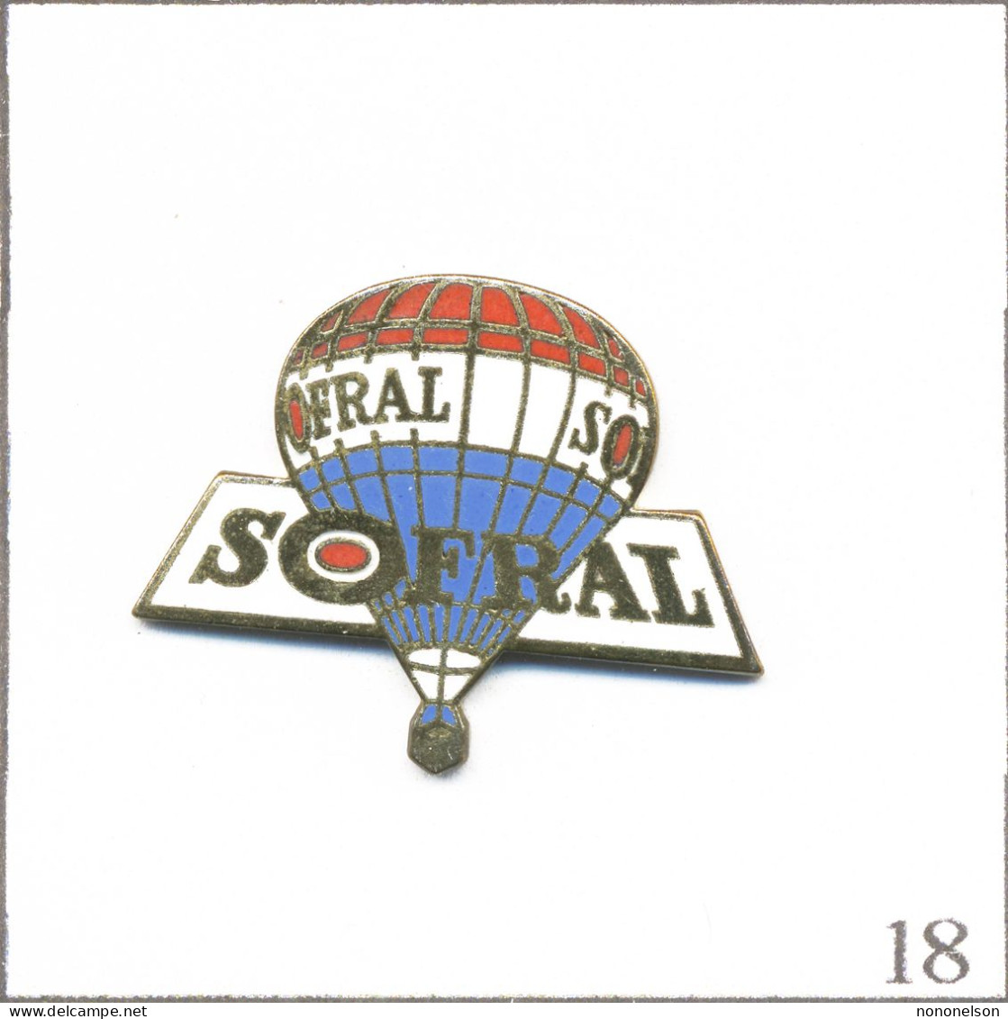 Pin's Transport - Montgolfière / Ballon “Sofral“ (Spécialiste BTP Location Grues). Non Est. EGF. T963-18 - Luchtballons