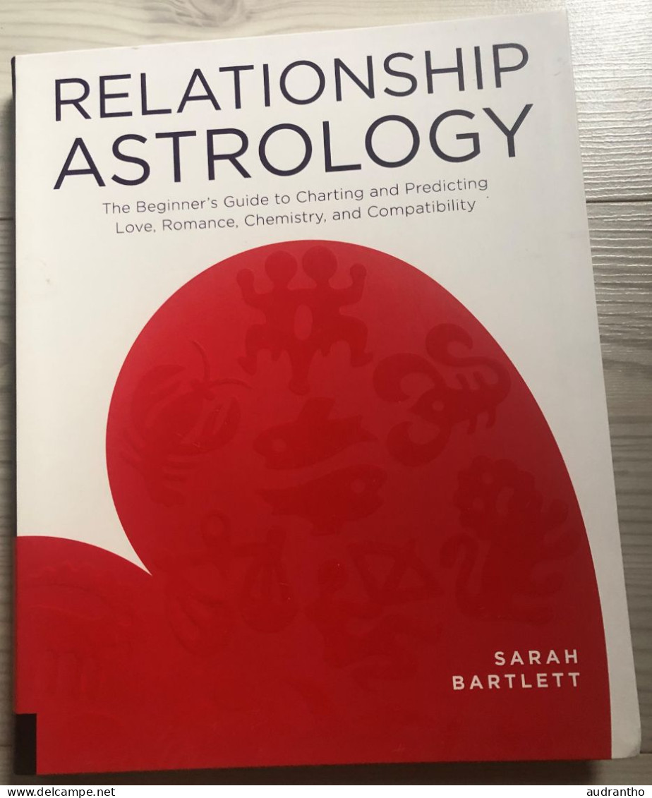 RELATIONSHIP ASTROLOGY The Beginner's Guide To Charting And Predicting Love Romance Chemistry Compatibility S. Bartlett - Andere & Zonder Classificatie