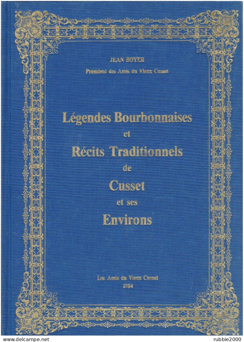 LEGENDES BOURBONNAISES ET RECITS TRADITIONNELS DE CUSSET ALLIER 1984 JEAN BOYER LES AMIS DU VIEUX CUSSET - Bourbonnais