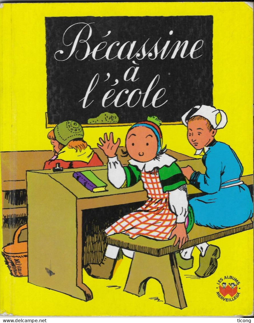 BECASSINE A L ECOLE ( CAUMERY ET PINCHON ) LES ALBUMS MERVEILLEUX GAUTIER LANGEREAU PARIS 1969, VOIR LES SCANNERS - Bécassine