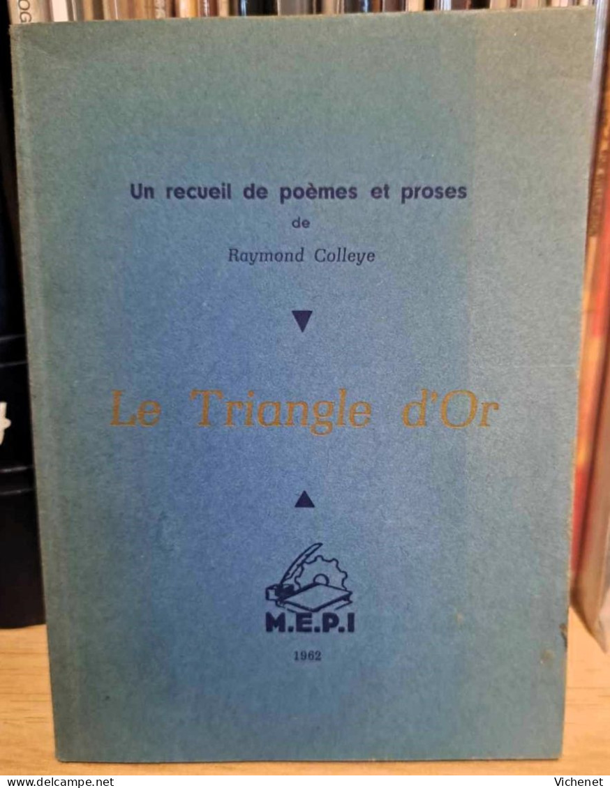 Raymond Colleye - Le Triangle D' Or - Dédicace De L'auteur - Tirage Limité Numéroté - Auteurs Français