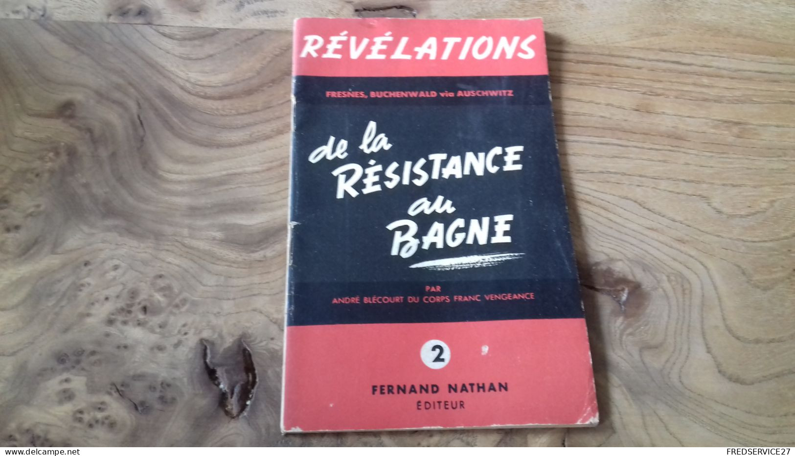 124/ REVELATIONS FRESNES BUCHENWALD VIA AUSCHWITZ DE LA RESISTANCE DU BAGNE 2 - Other & Unclassified