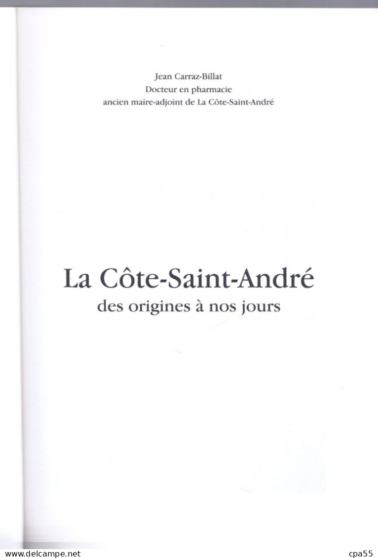 LA CÔTE SAINT-ANDRE Des Origines à Nos Jours De Jean Carraz-Billat  -  Jolie Monographie - Rhône-Alpes