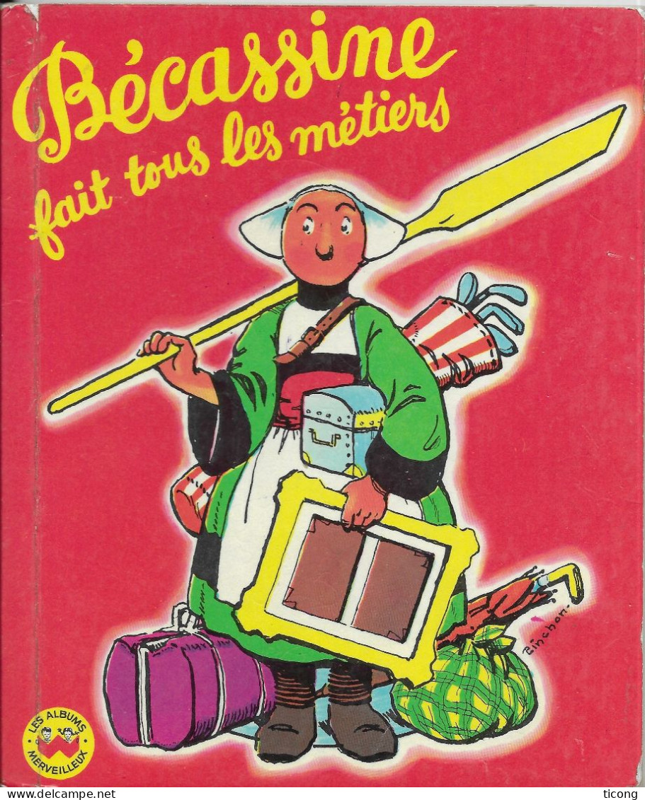 BECASSINE FAIT TOUS LES METIERS ( CAUMERY ET PINCHON ) LES ALBUMS MERVEILLEUX GAUTIER LANGEREAU PARIS 1969, A VOIR - Bécassine