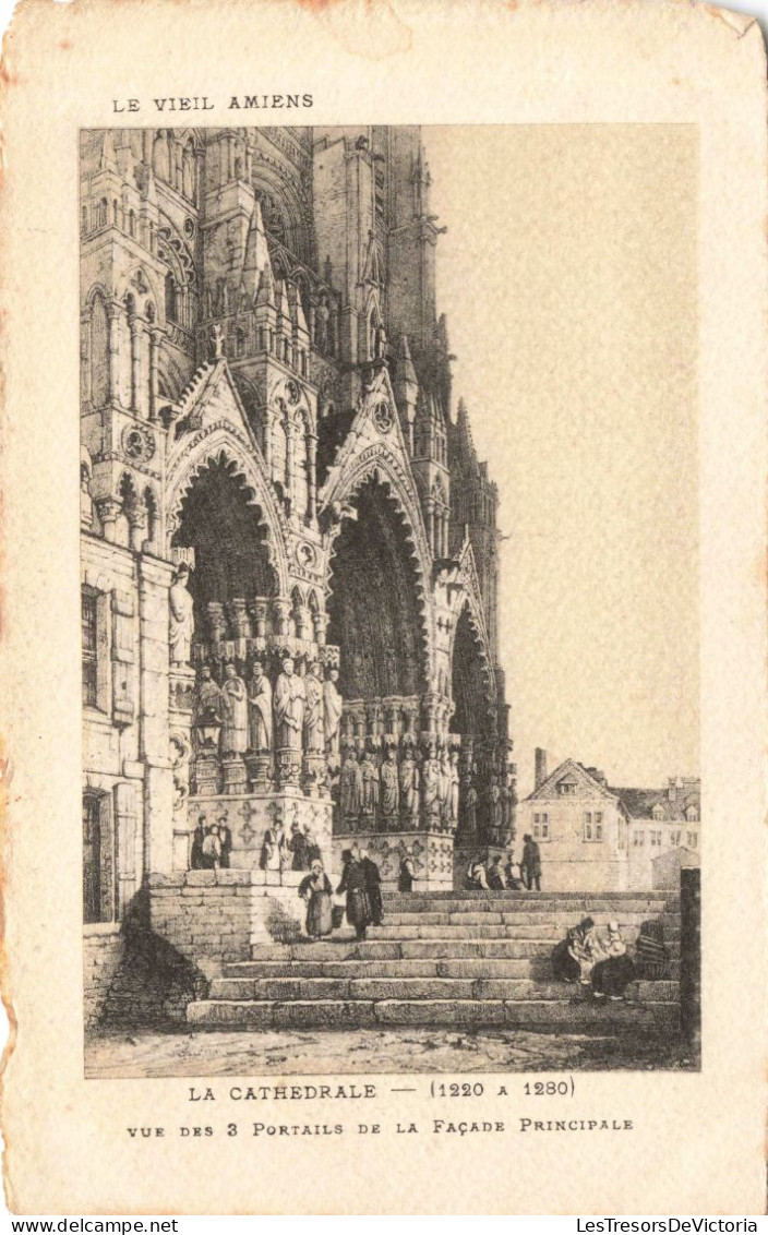 FRANCE - Le Vieil Amiens - LA CATHEDRALE - 1220 à 1230 - Vue Des 3 Portails - Façade Principale - Carte Postale Ancienne - Amiens