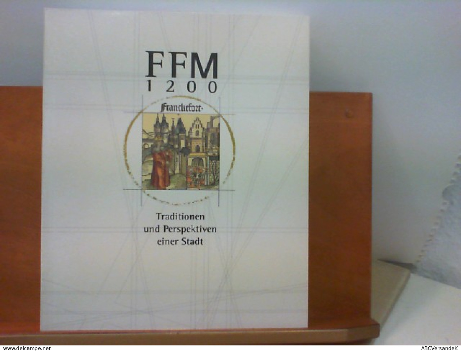 FFM 1200 - Traditionen Und Perspektiven Einer Stadt - Hessen