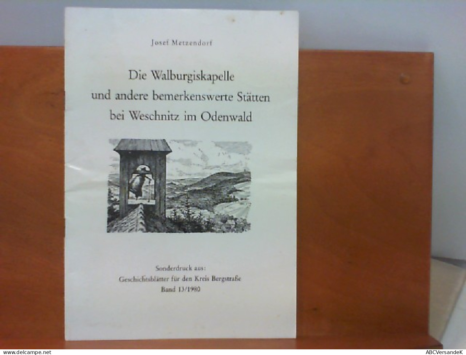 Die Walburgiskapelle Und Andere Bemerkenswerte Stätten Bei Weschnitz Im Odenwald - Sonderdruck Aus : Geschicht - Deutschland Gesamt