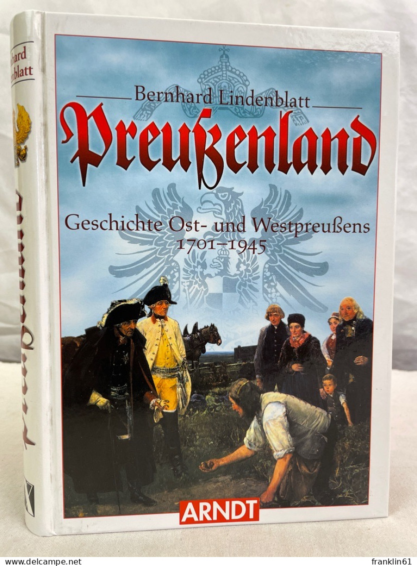 Preußenland : Geschichte Ost- Und Westpreußens 1701 - 1945. - 4. Neuzeit (1789-1914)