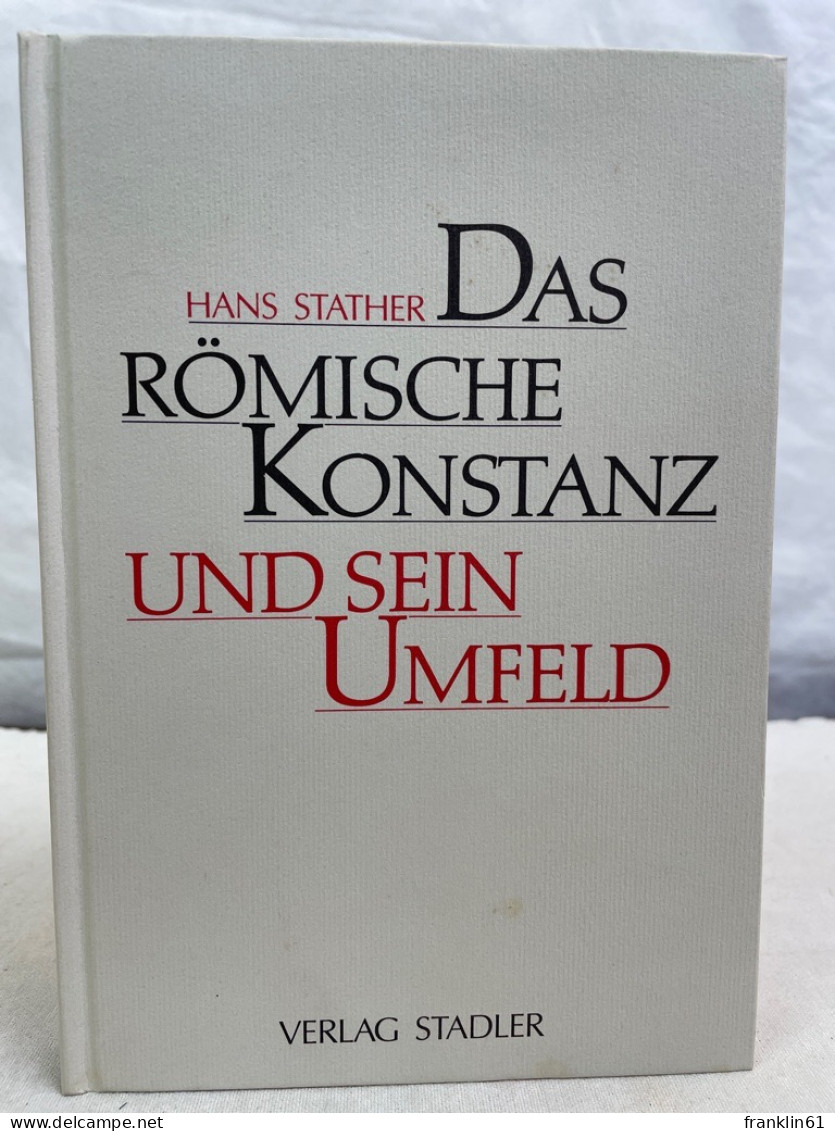 Das Römische Konstanz Und Sein Umfeld. - 4. Neuzeit (1789-1914)
