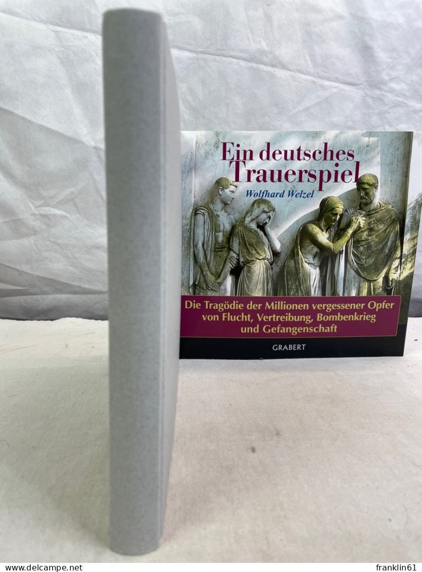 Ein Deutsches Trauerspiel : Die Tragödie Der Millionen Vergessenen Opfer Von Flucht, Vertreibung, Bombenkrieg - 5. Wereldoorlogen