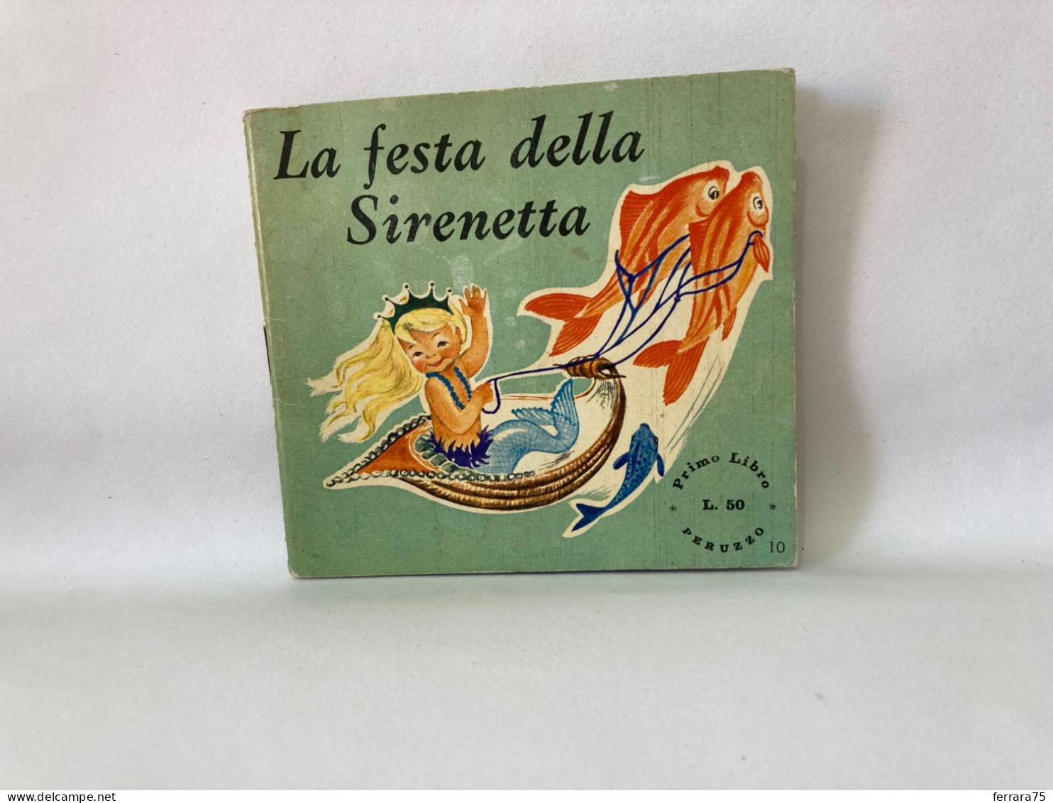 LA FESTA DELLA SIRENETTA EDITORE PERUZZO PRIMO LIBRO N.10 1965. - Enfants Et Adolescents