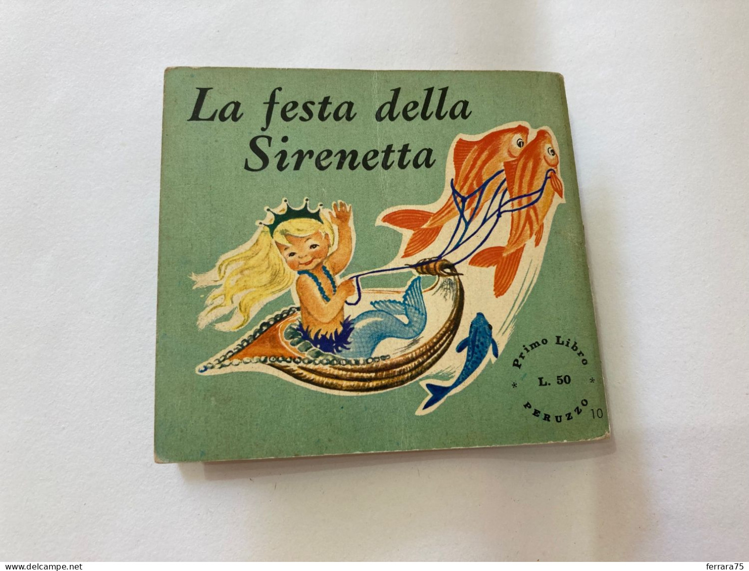 LA FESTA DELLA SIRENETTA EDITORE PERUZZO PRIMO LIBRO N.10 1965.