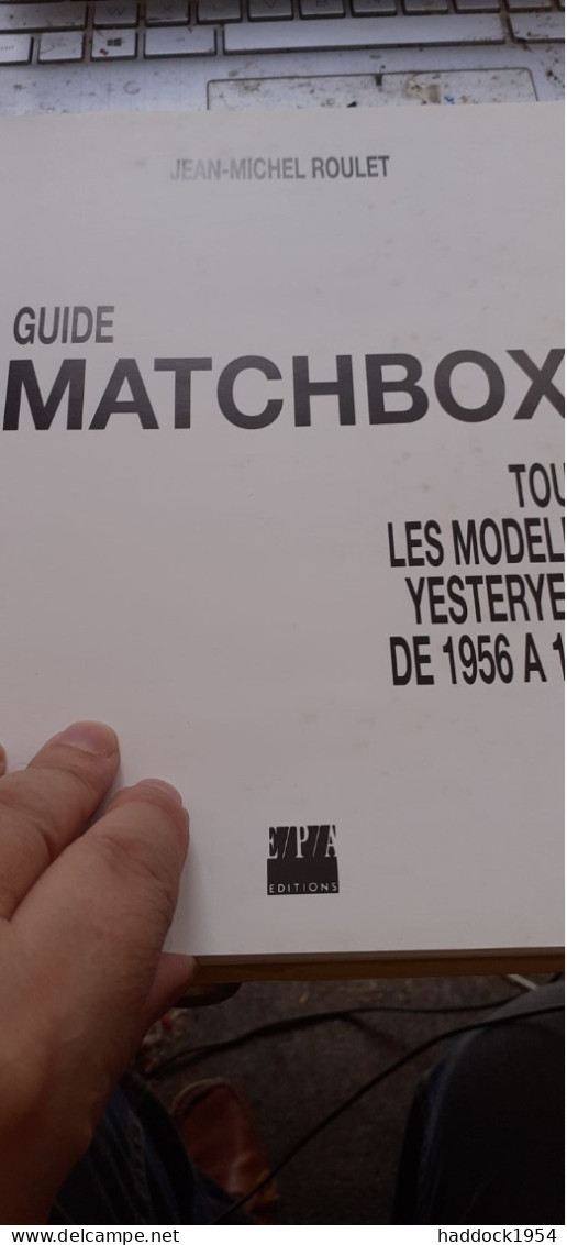 Guide MATCHBOX De 1956 à 1993 JEAN-MICHEL ROULET EPA 1995 - Modélisme