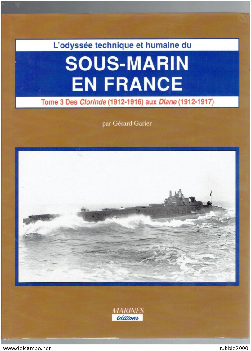 L ODYSSEE TECHNIQUE ET HUMAINE DU SOUS MARIN EN FRANCE DES CLORINDE AUX DIANE AUX ARMIDE AVEC L UB 26  GARIER 1914 1918 - Boats