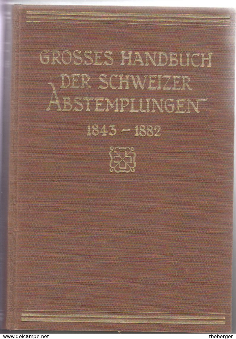 Schweiz: Andres & Emmenegger, Grosses Handbuch Der Schweizer Abstempelungen 1843-1882 Mit Nachtrag, 1931, 810 Seiten - Manuali