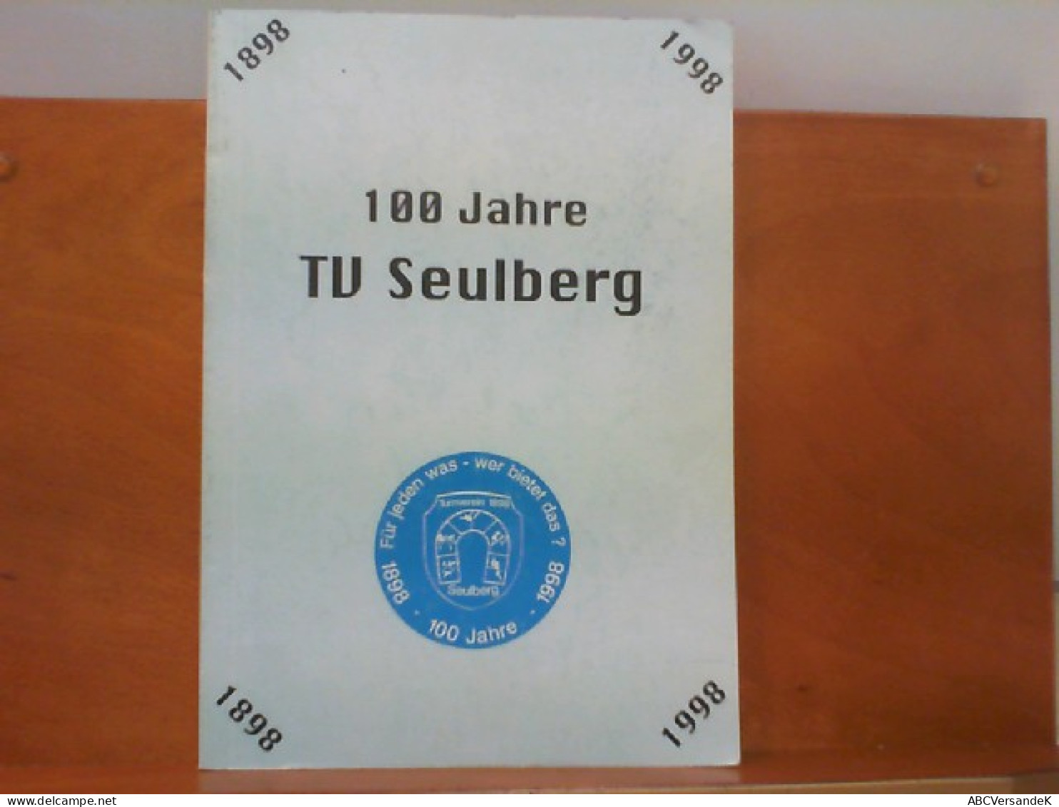 Festschrift 100 Jahre TV Seulberg 1898 - 1998 - Hessen