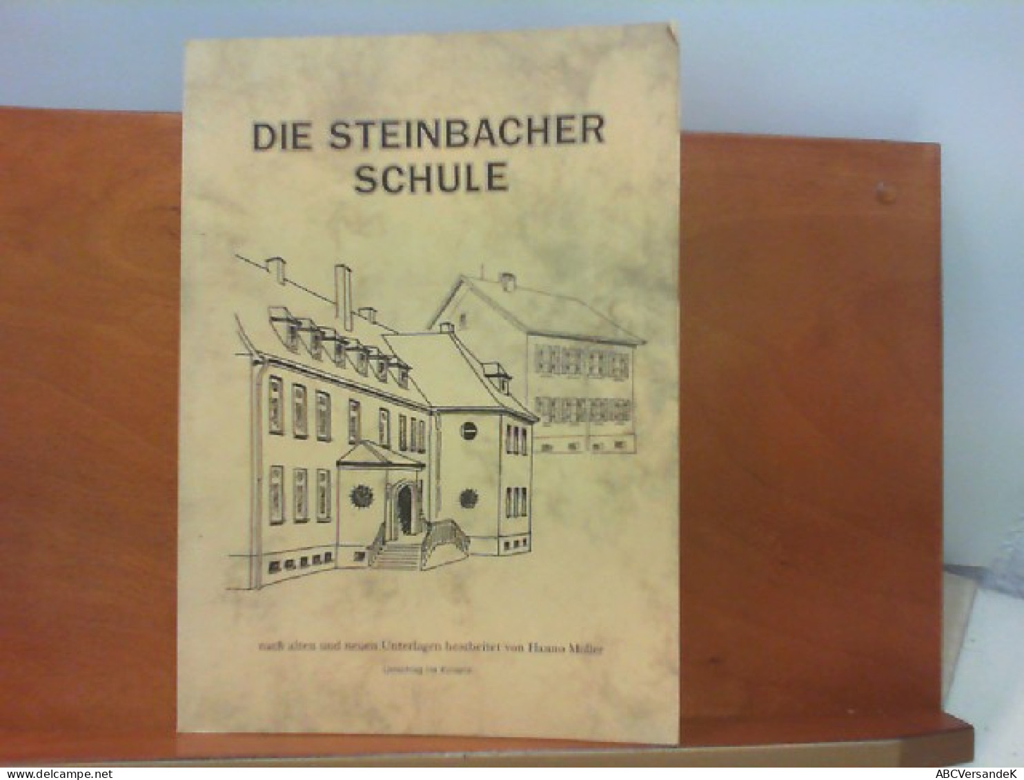 Die Steinbacher Schule 1587 - 1987 : Eine Kurze Geschichte Der Steinbacher Schule Und Ihrer Lehrer - Hesse