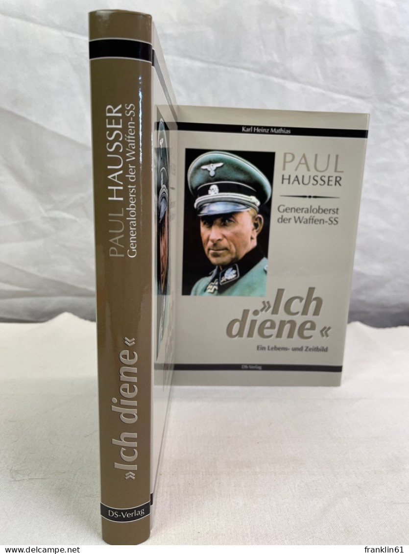 Paul Hausser : Generaloberst Der Waffen-SS ; Ich Diene - Ein Lebens- Und Zeitbild. - Biographies & Mémoirs