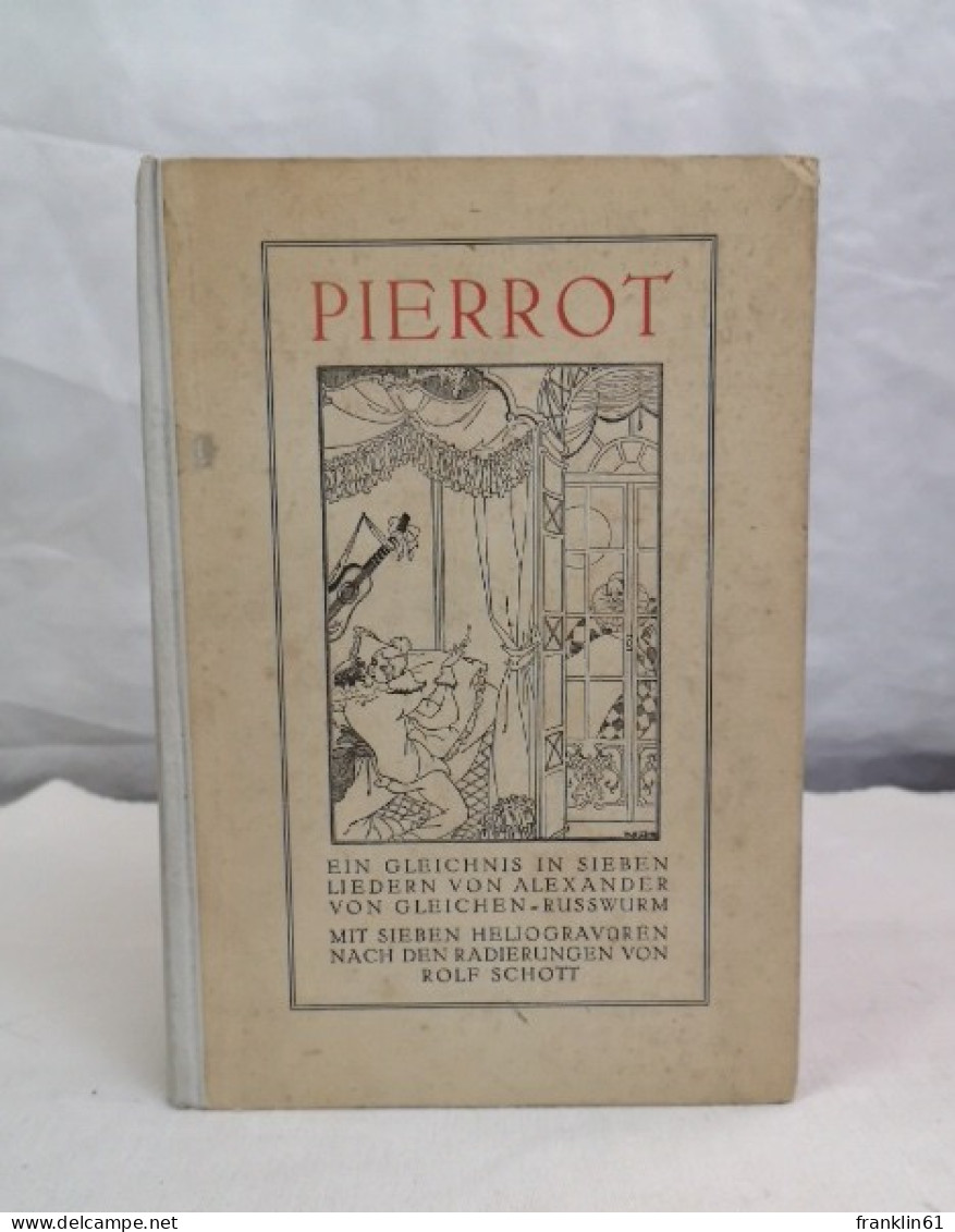 Pierrot. Ein Gleichnis In Sieben Liedern. Mit 7 Heliogravüren Nach Den Radierungen Von Rolf Schott. - Poésie & Essais