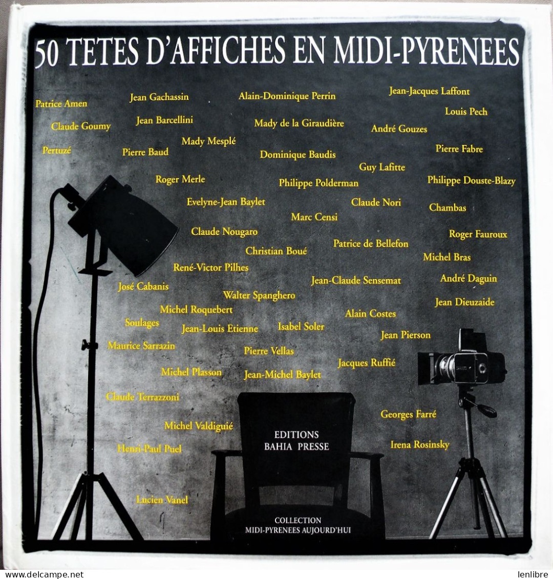 50 TETES D’AFFICHES En MIDI-PYRENEES. Photos Ph. -G. Dupuy. Ed. Bahia Presse. 1994. - Midi-Pyrénées
