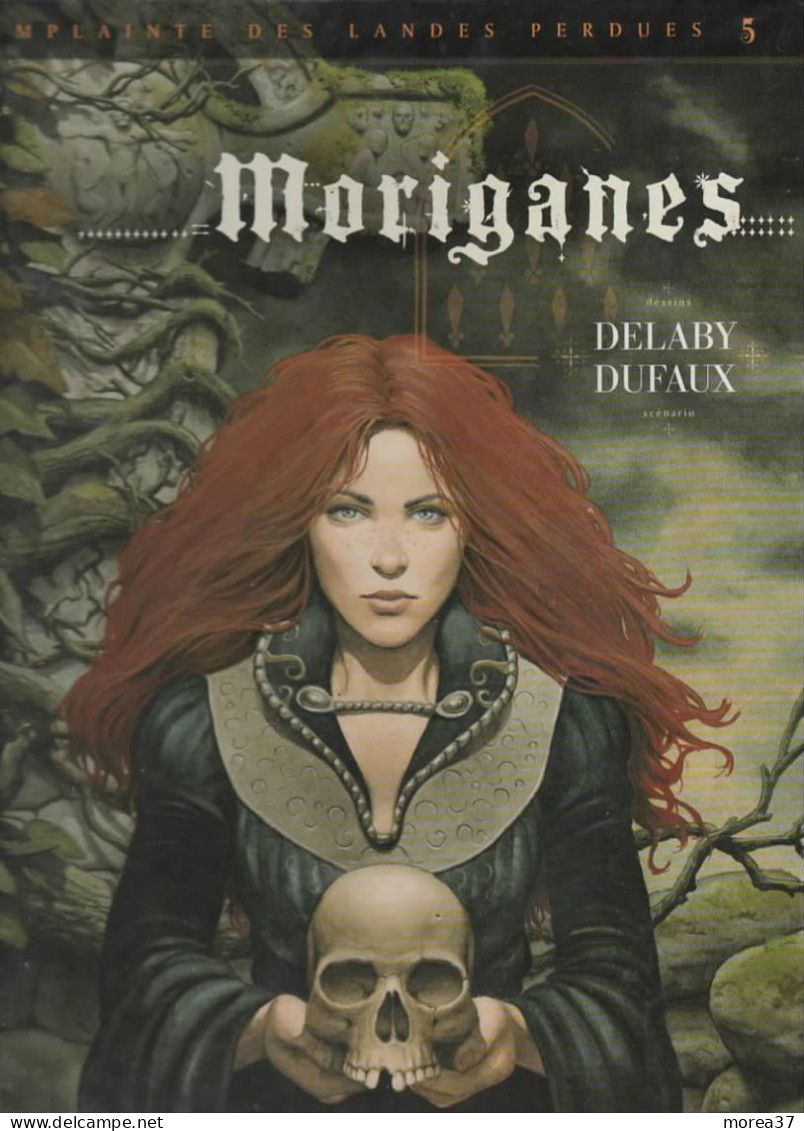 LA COMPLAINTE DES LANDES PERDUES    "Moriganes "  Tome 5   EO    De DUFAUX / DELABY  DARGAUD - Complainte Des Landes Perdues