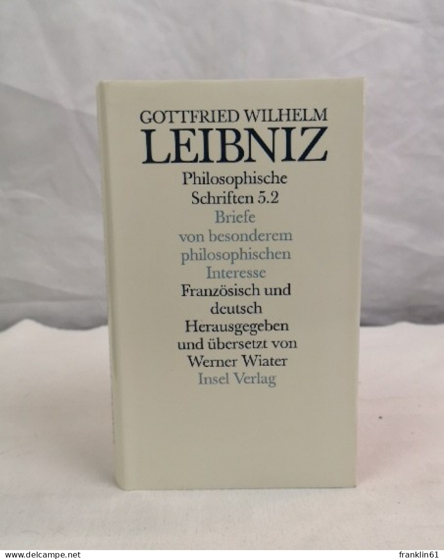 Leibniz, Gottfried Wilhelm. Philosophische Schriften 5.2.  Briefe Von Besonderem Philosophischen Interesse. Di - Philosophie