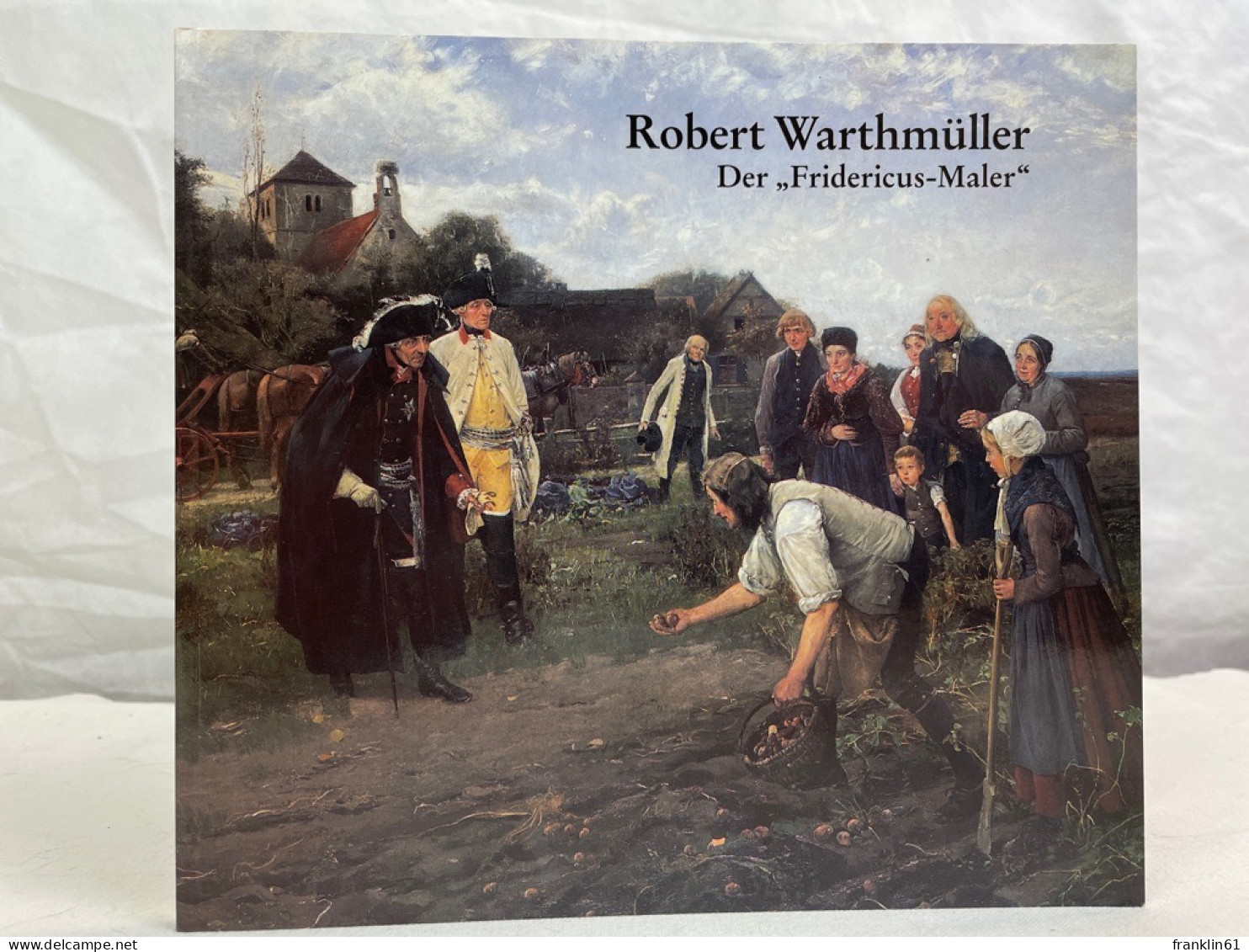 Robert Warthmüller : 1859 - 1895 ; Der Fridericus-Maler. - Malerei & Skulptur