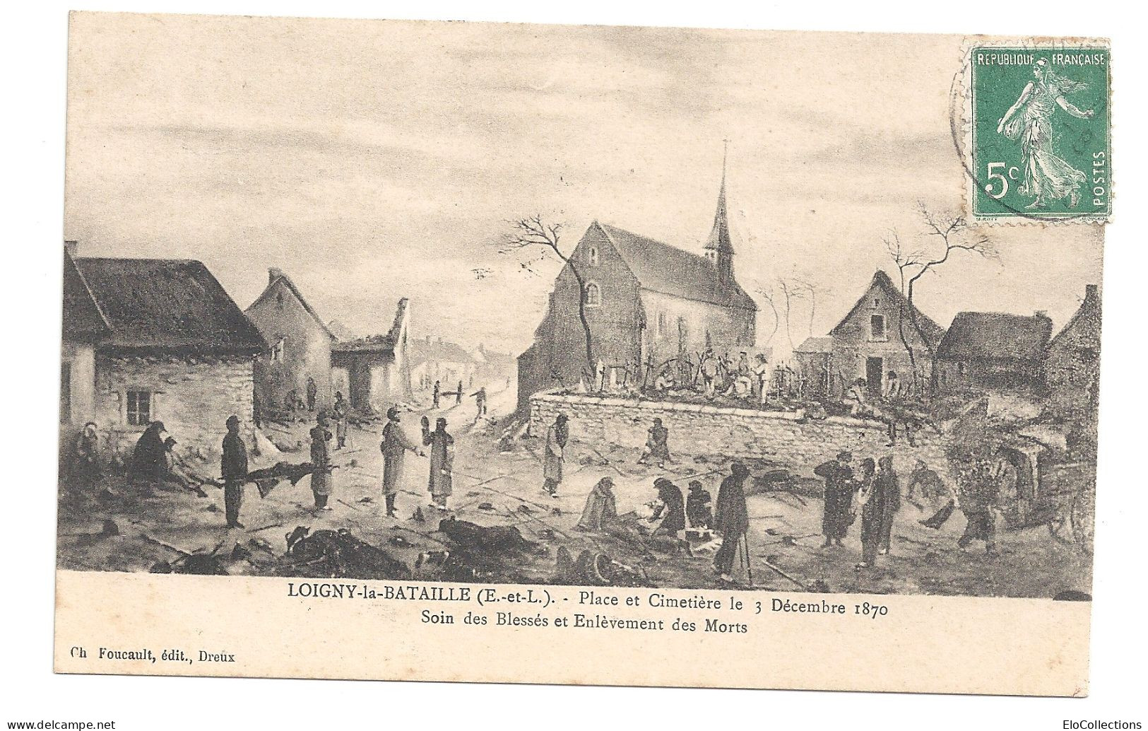 Cp, 28, LOIGNY LA BATAILLE, Place Et Cimetière Le 3 Décembre 1870, Soin Des Blessés Et Enlèvement, Voyagée 1913. - Loigny