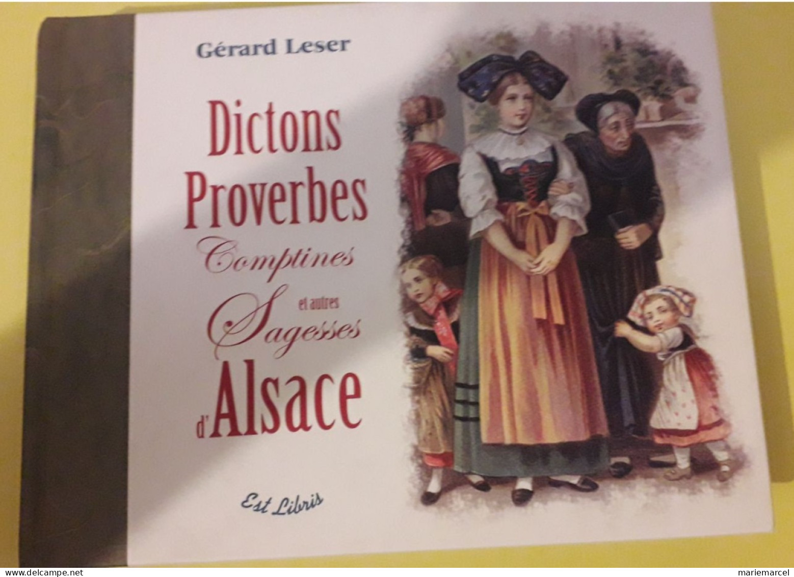 Dictons Proverbes Comptines Et Autres Sagesses D'Alsace. - Alsace