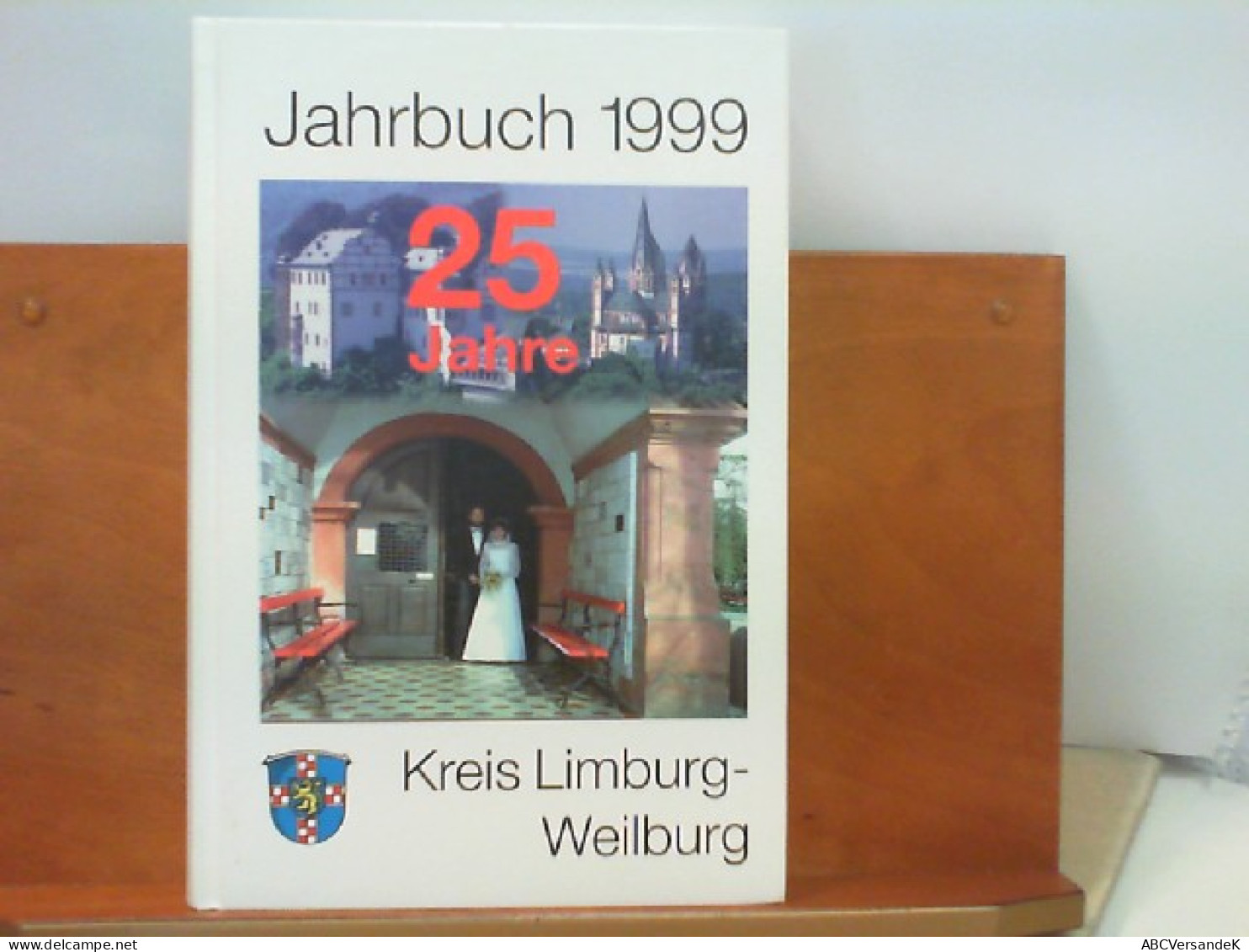 Jahrbuch Für Den Kreis Limburg - Weilburg 1999 - 25 Jahre Kreis Limburg Weilburg - Hesse