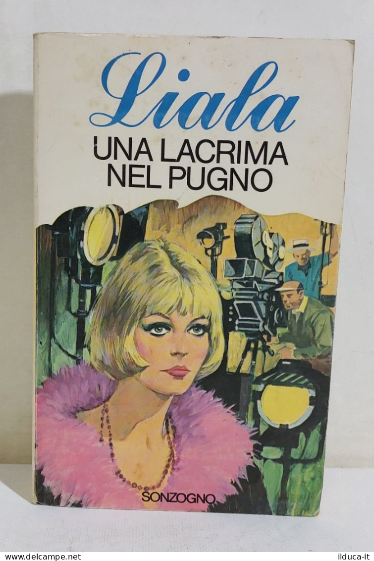 I115761 Liala - Una Lacrima Nel Pugno - Sonzogno 1979 - Erzählungen, Kurzgeschichten