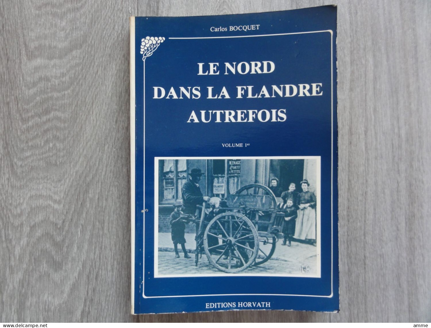 Lille, Dunkerque, Métiers  * (Boek / Livre ) Le Nord Dans La Flandre Autrefois - Picardie - Nord-Pas-de-Calais