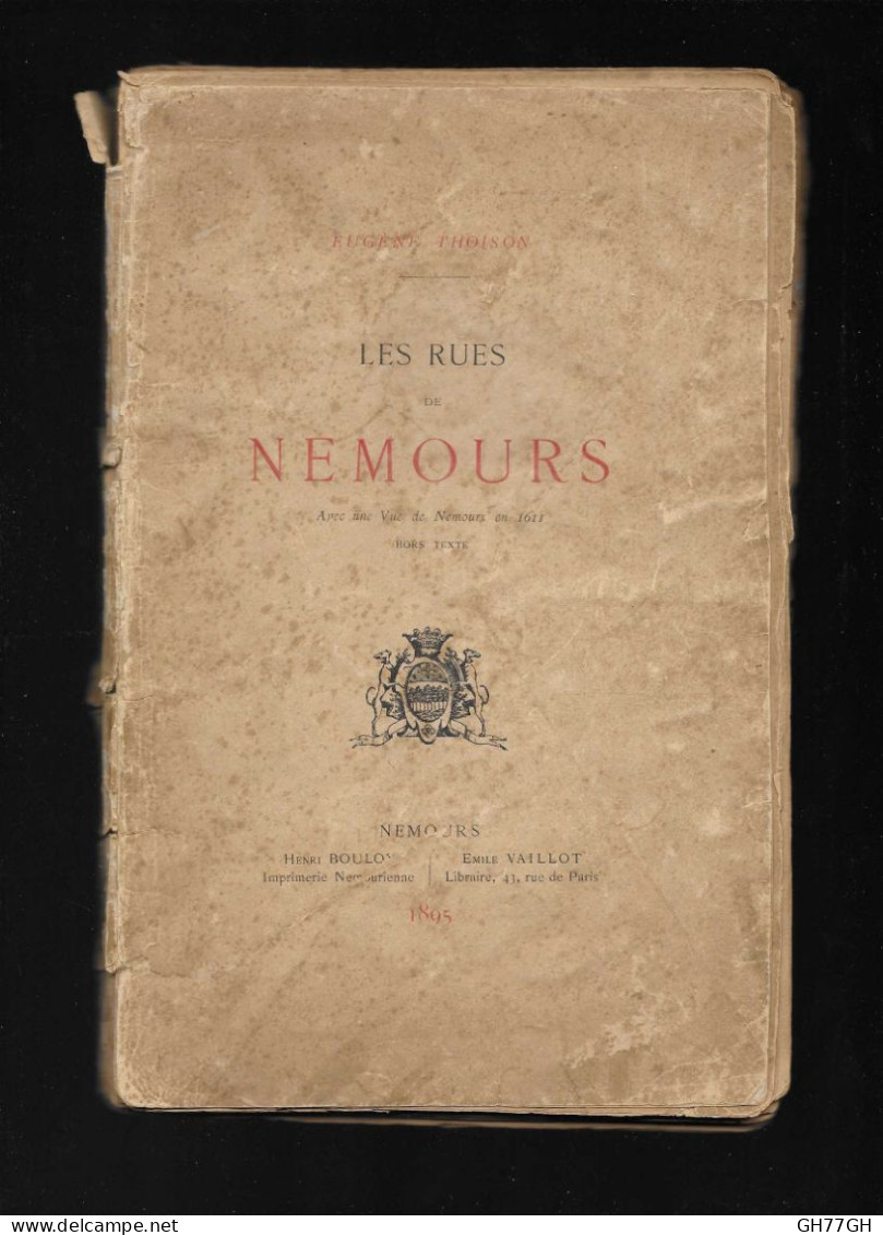 "Les Rues De Nemours" Par Eugène Thoison -1895 Chez Bouloy Et Vaillot - Ile-de-France