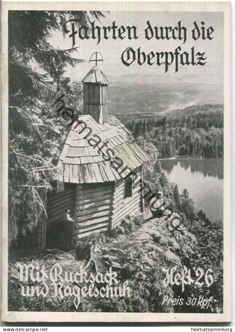 Mit Rucksack Und Nagelschuh Heft 26 - Auf Fahrt In Die Oberpfalz Und Den Böhmerwald 1934 - 32 Seiten Mit 9 Abbildungen - Bavière