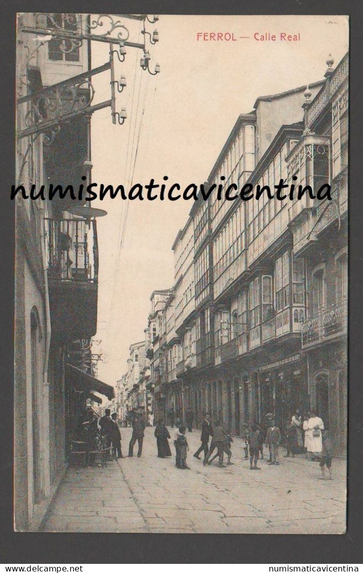 Ferrol La Coruña Calle Real Galizia Spagna Viaggiata 1912 Espana Con Timbro Regia Nave Vespucci - La Coruña